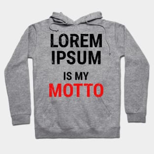 Lorem Ipsum is my Motto - 4 Hoodie